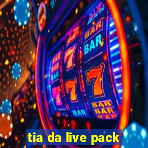 tia da live pack